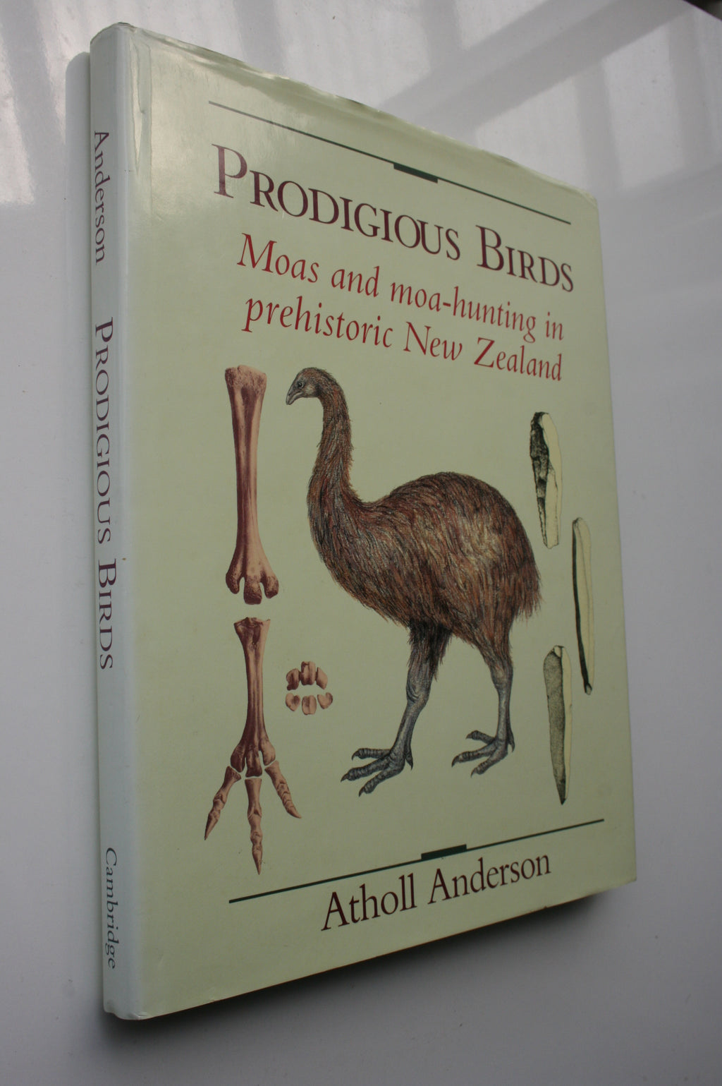 Prodigious Birds: Moas and Moa-Hunting in New Zealand. FIRST EDITION HARDBACK