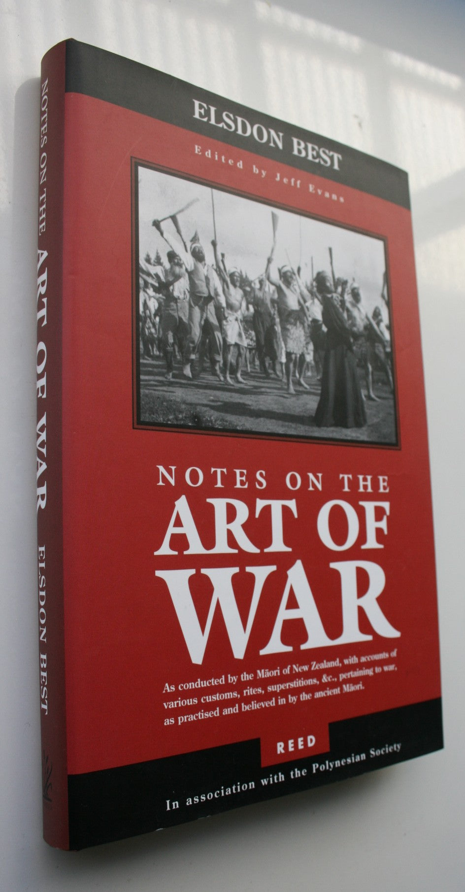 Notes on the Art of War: As conducted by the Maori of New Zealand, with accounts of various customs, rites, superstitions, &c., pertaining to war, as practised and believed in by the ancient Maori