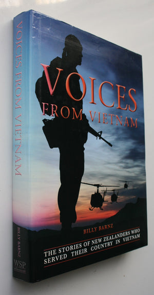 Voices From Vietnam The Stories of New Zealanders Who Served Their Country in Vietnam By Billy Barnz, Paul Shackleton (photographer).