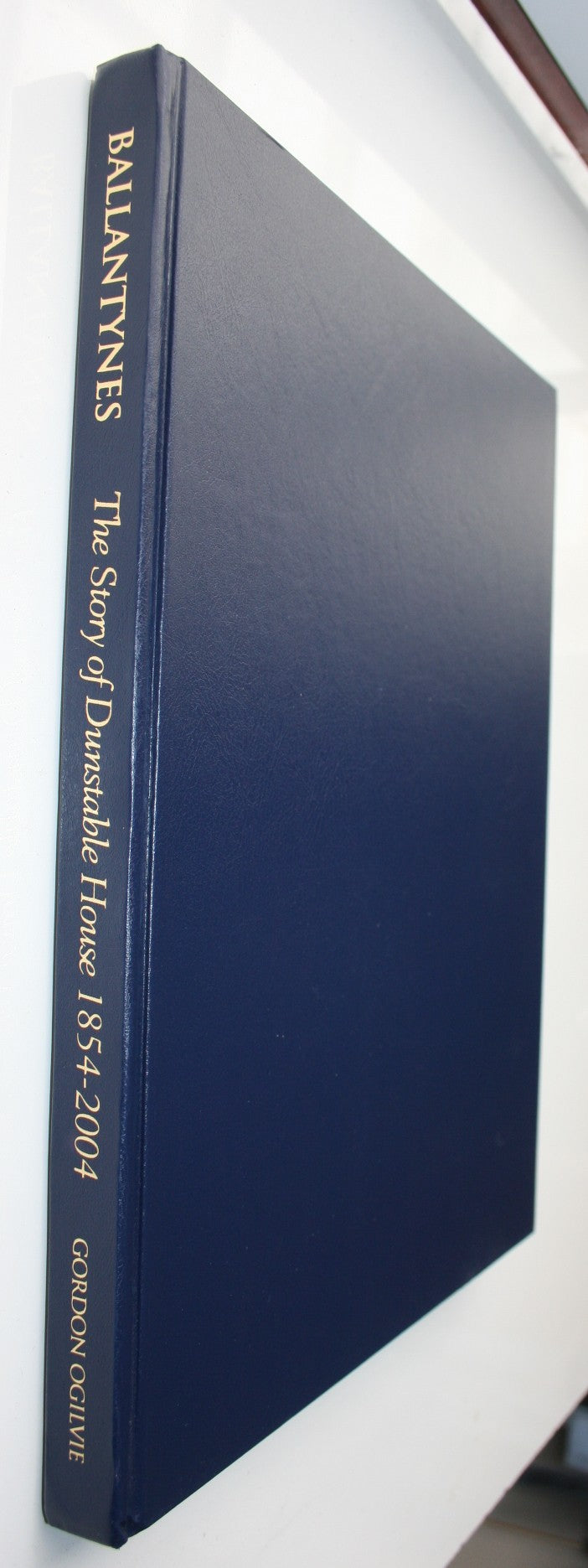 BALLANTYNES: The Story of Dunstable House 1854 - 2004. BY Gordon Ogilvie.