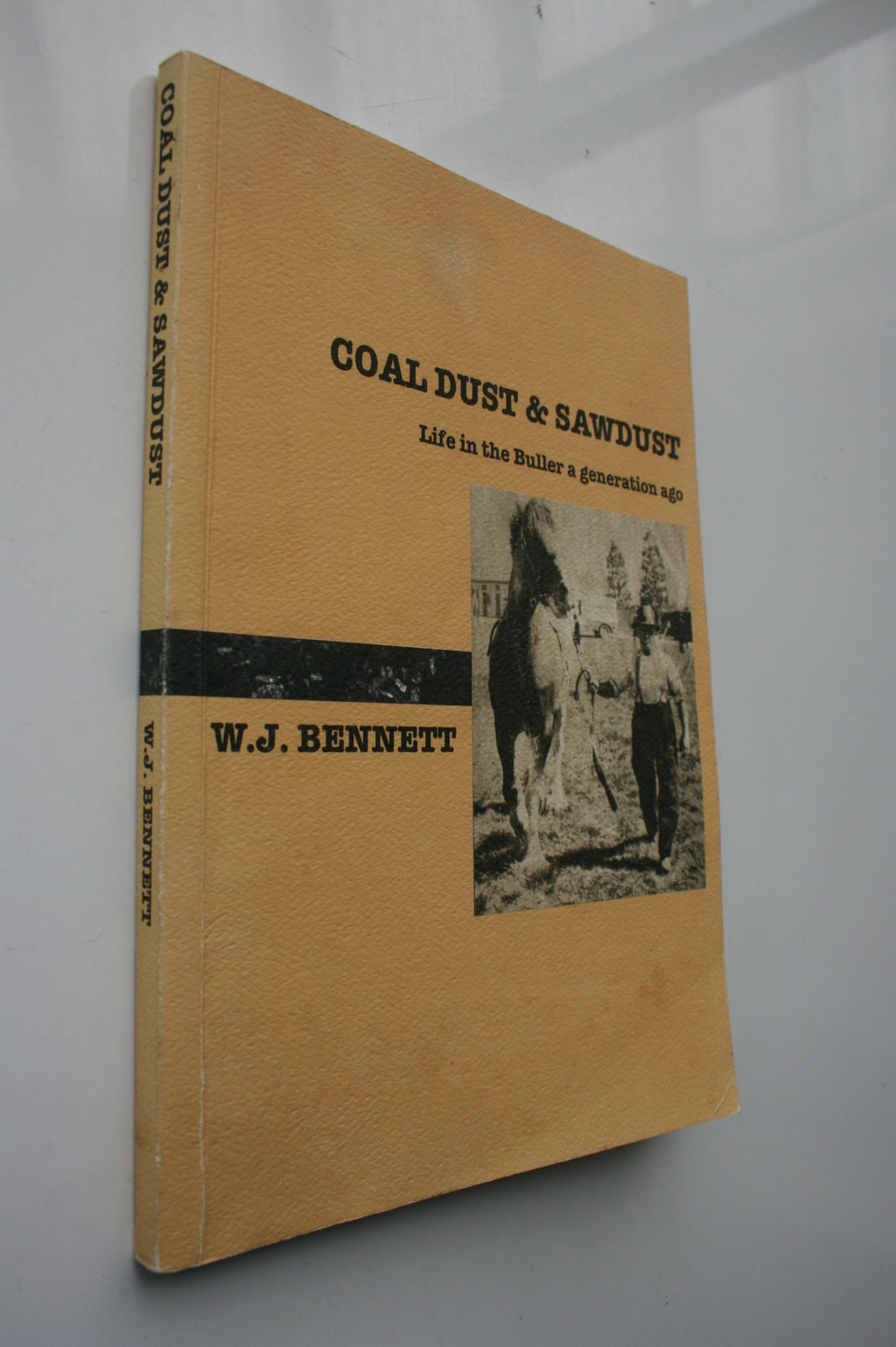 Coal Dust and Sawdust: Life in the Buller a Generation Ago. SIGNED BY AUTHOR W. J. Bennett.