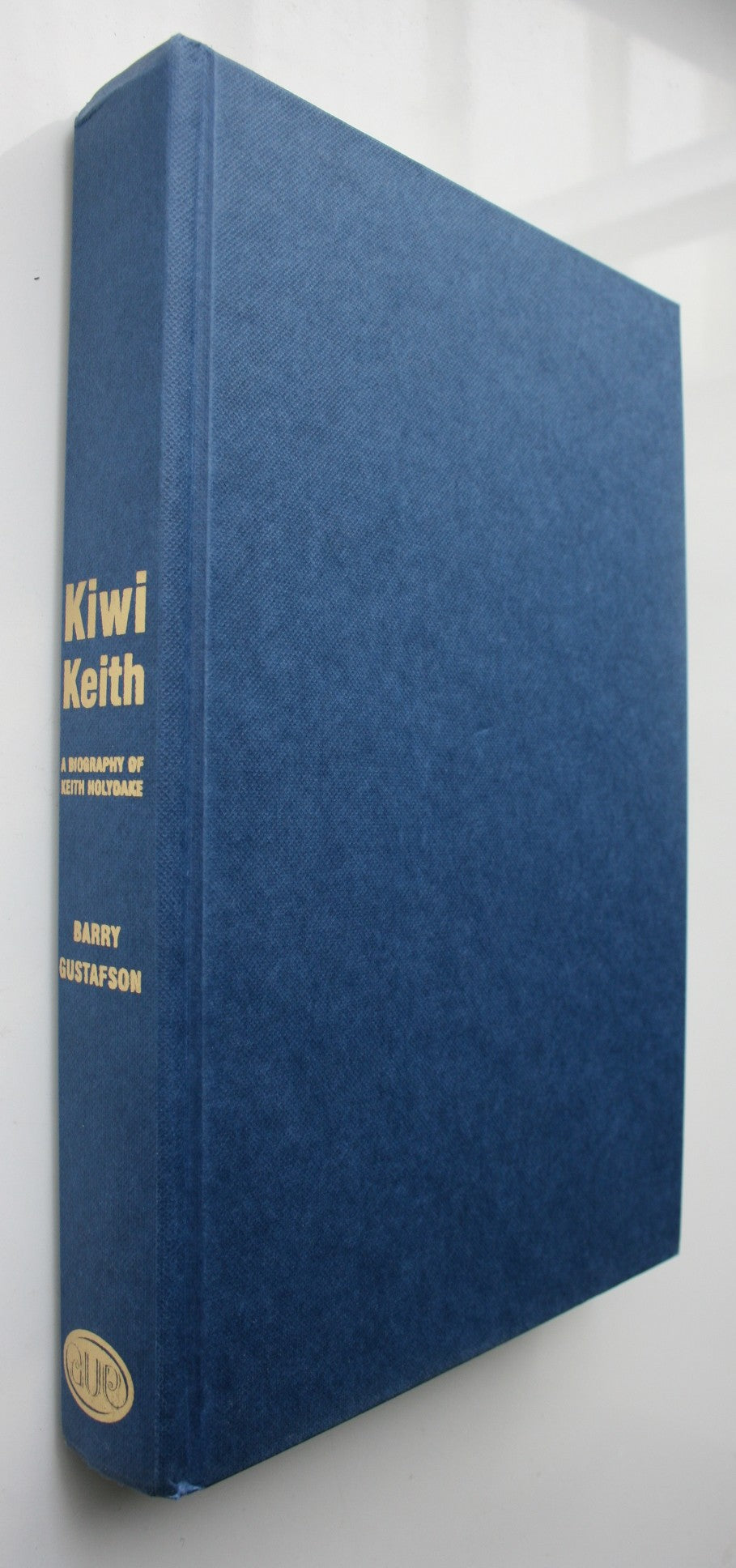 Kiwi Keith A Biography of Keith Holyoake By Barry Gustafson.