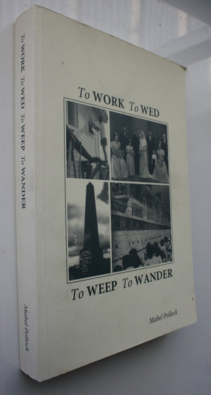 To Work to Wed to Weep to Wander SIGNED BY AUTHOR Mabel Pollock.