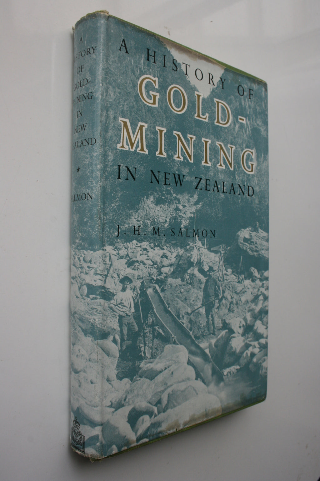 A History of Gold-Mining in New Zealand BY J. H. M. Salmon. First Edition.