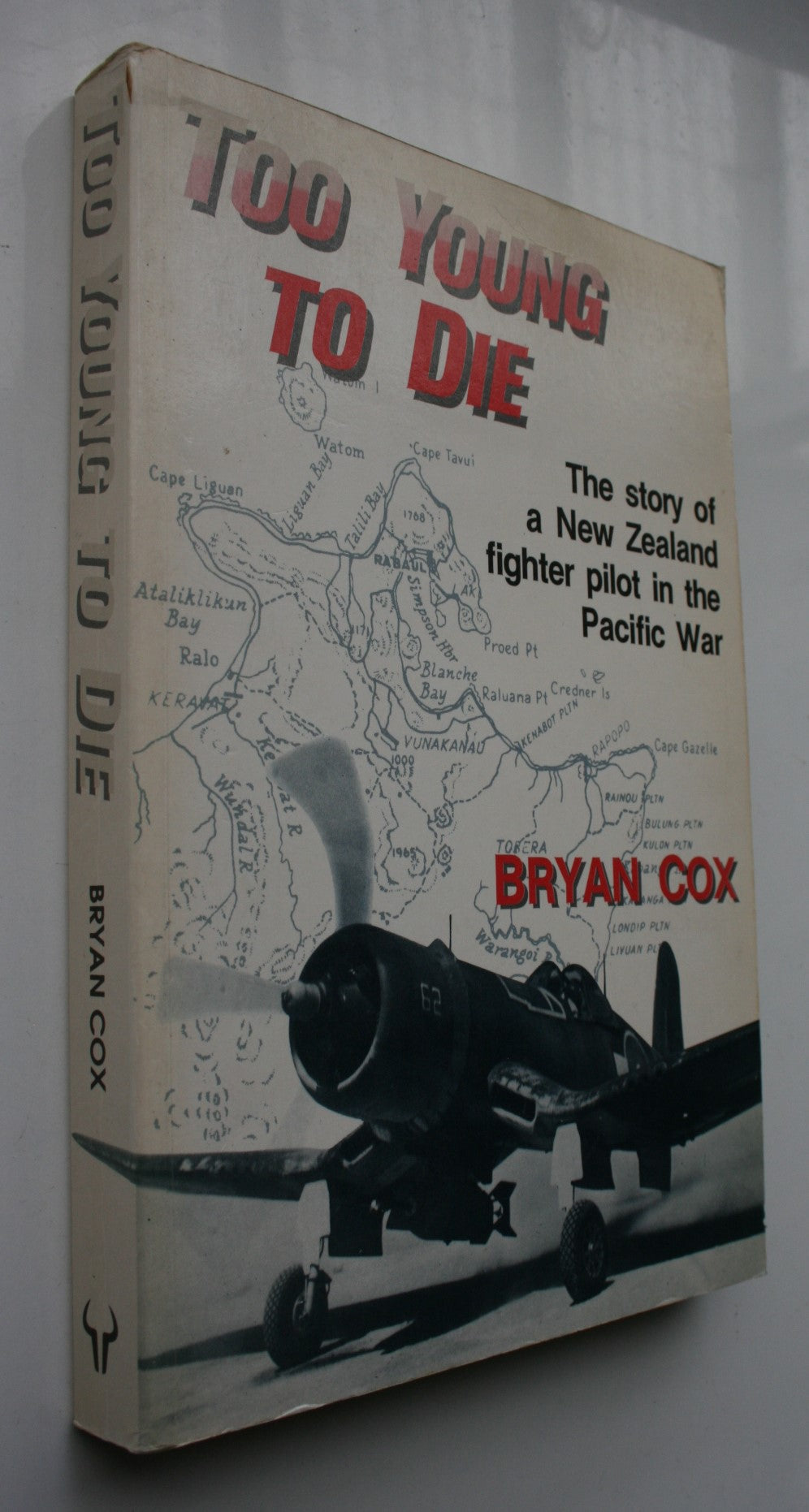 Too Young to Die. Story of a New Zealand Fighter Pilot in the Pacific War by Bryan Cox.