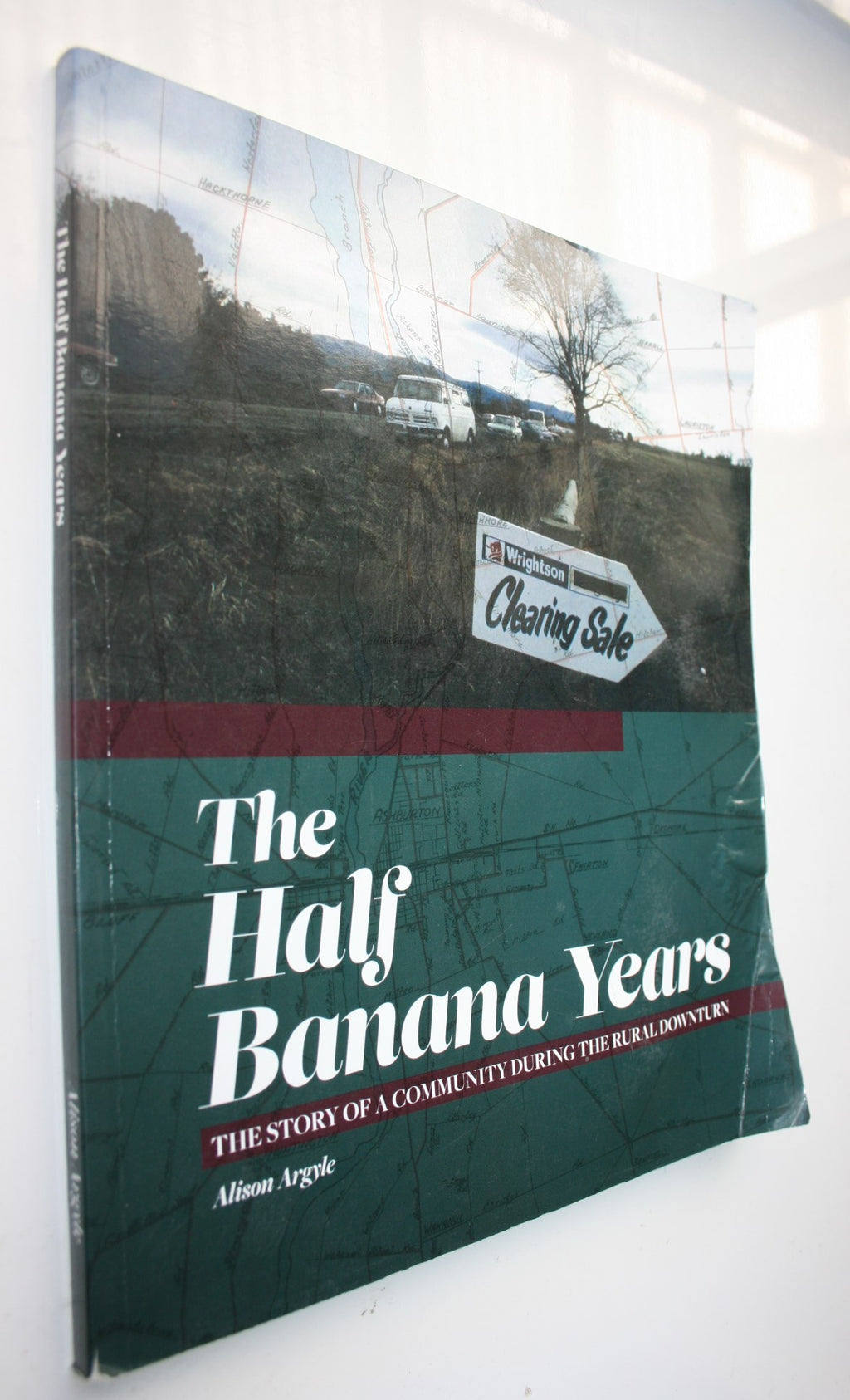 The Half Banana Years: The Story of a Community During the Rural Downturn by Alison Argyle.