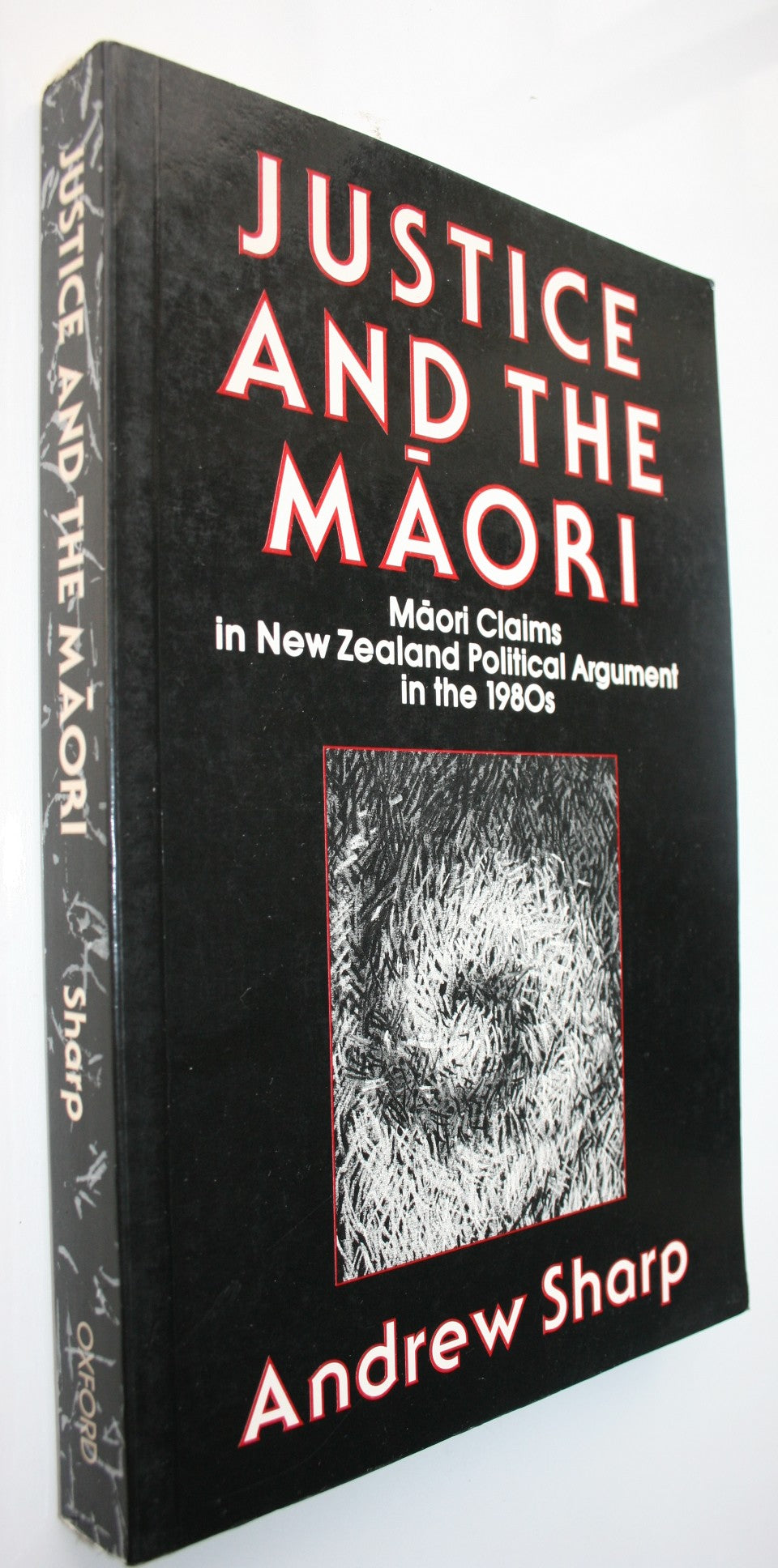 Justice and the Maori: Maori Claims in New Zealand Political Argument in the 1980's by Andrew Sharp.