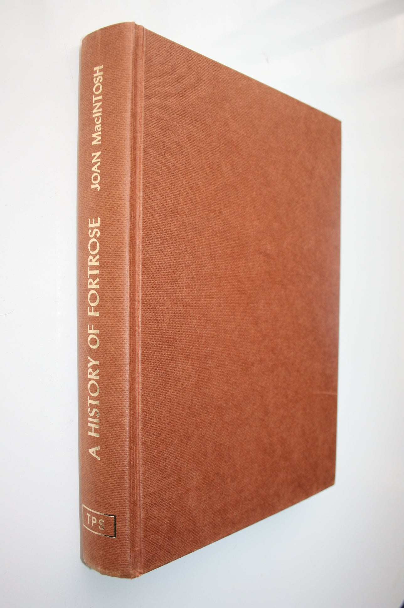 A History of Fortrose by Joan MacIntosh. 1975, First Edition.