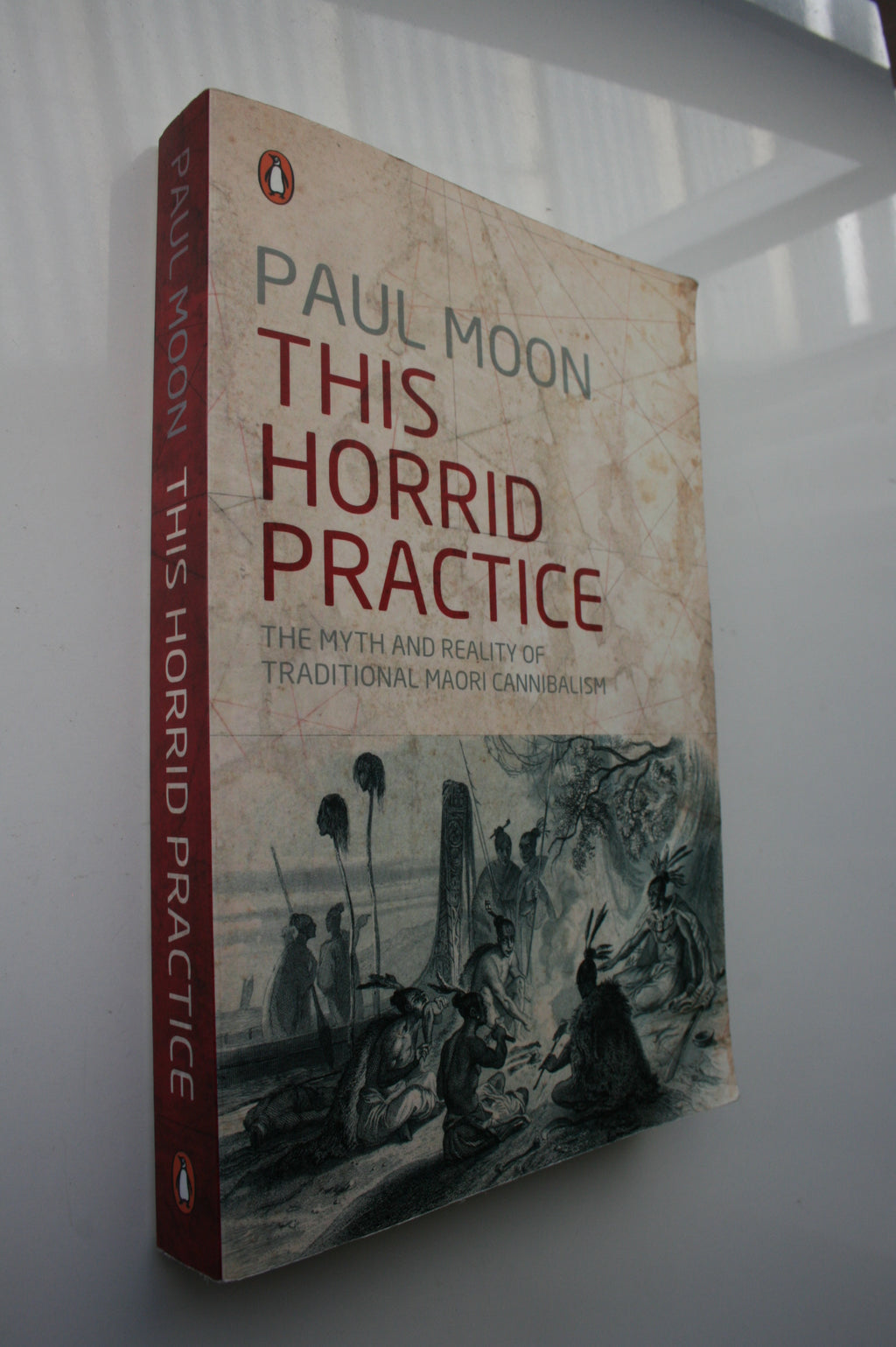 This Horrid Practice the Myth and Reality of Traditional Maori Cannibalism By Paul Moon. VERY SCARCE. OUT OF PRINT.