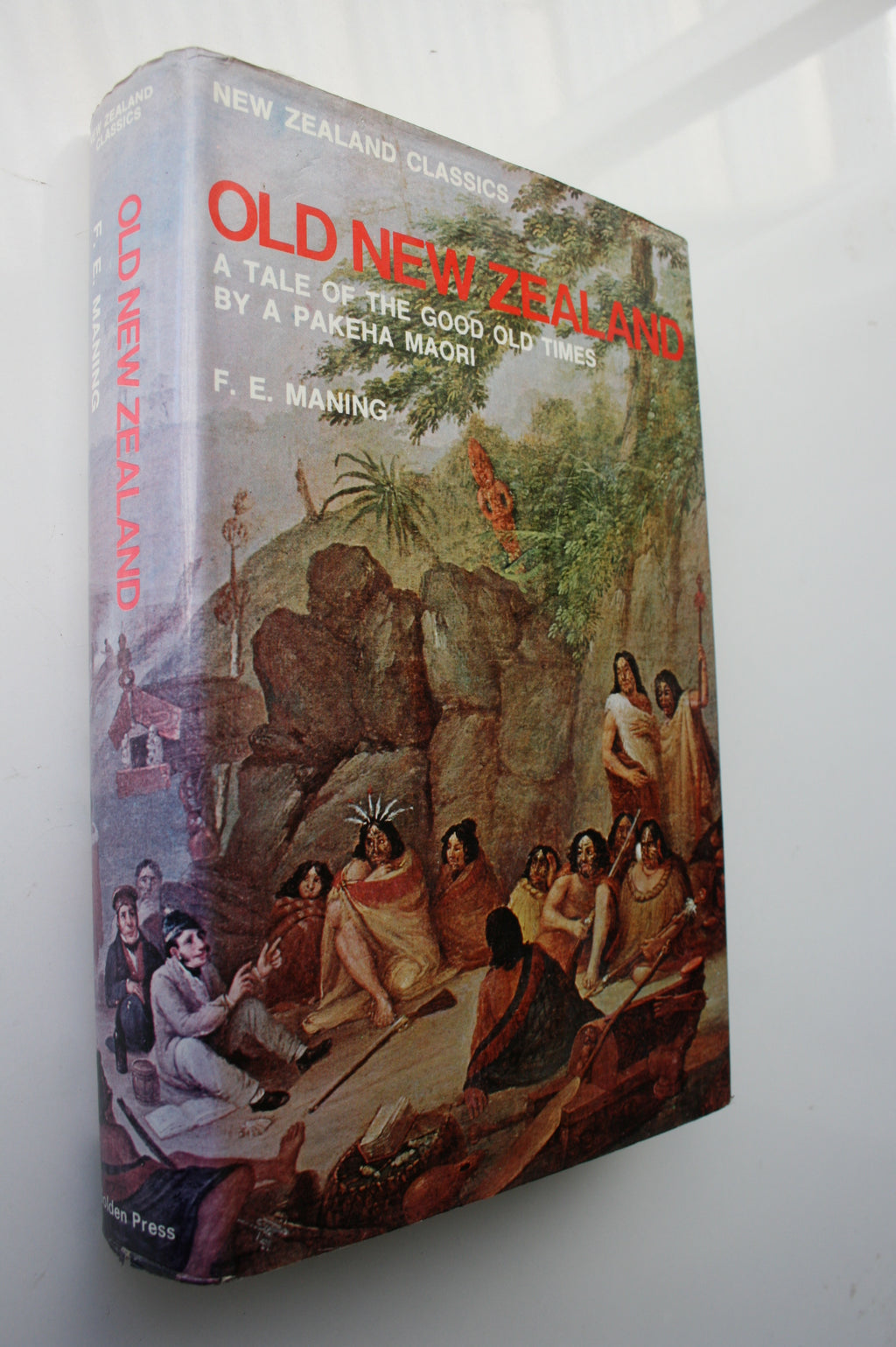 Old New Zealand Tale of the Good Old Times by a Pakeha Maori By F.E. Maning.