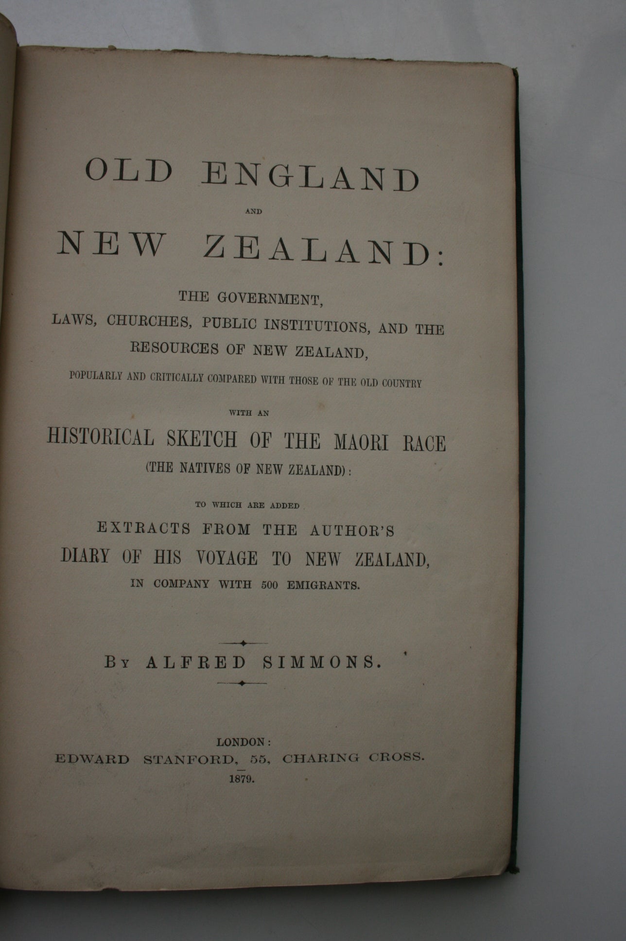 Old England and New Zealand : The Government, Laws, Churches, Public Institutions, and the Resources of New Zealand,