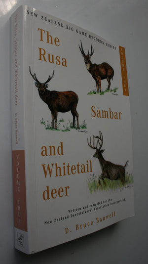 The Rusa Sambar and ­Whitetail Deer New Zealand Big Game Records Series By Bruce Banwell.