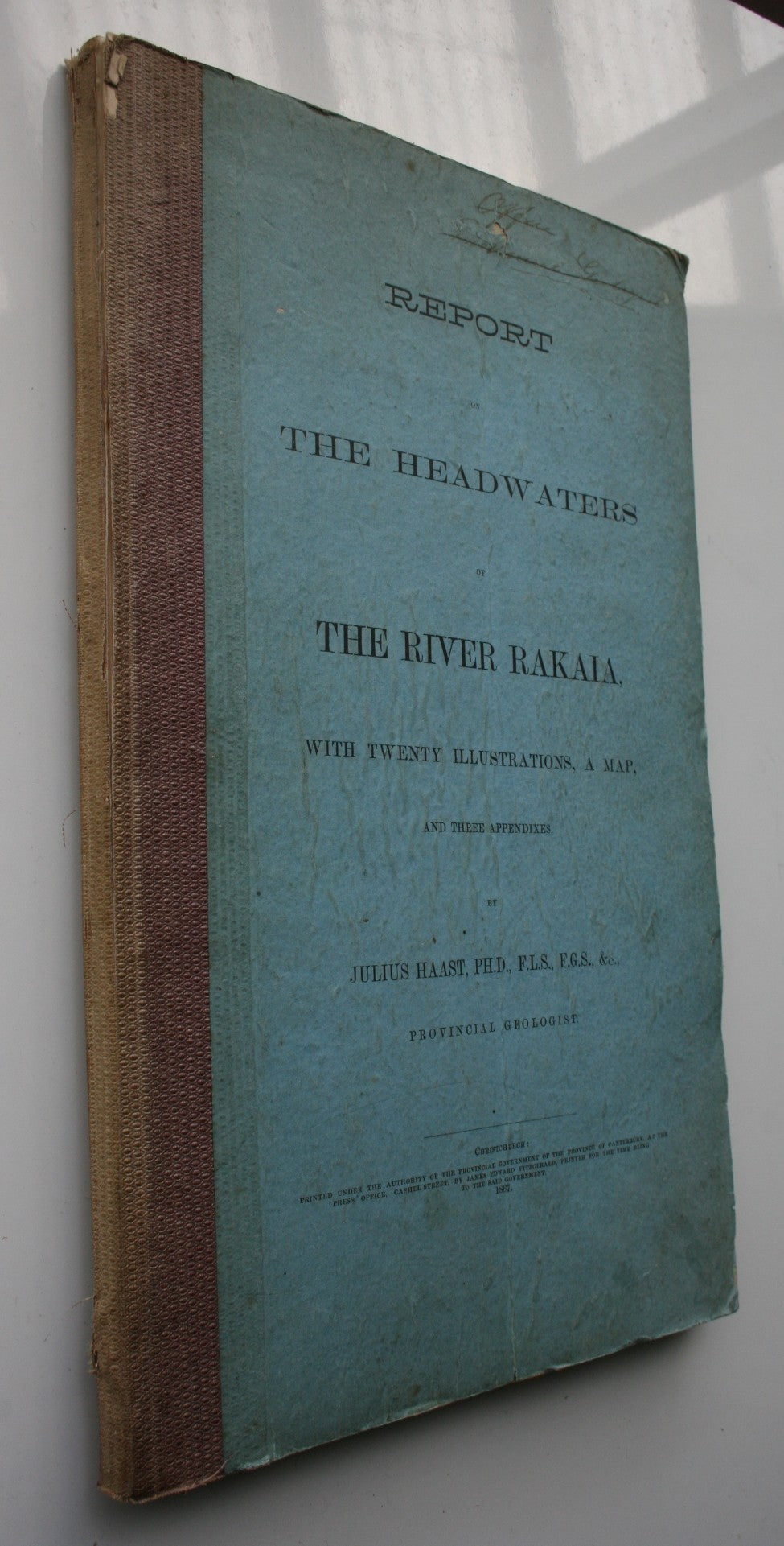 Report on the Headwaters of the River Rakaia. 1867. INSCRIBED BY AUTHOR.