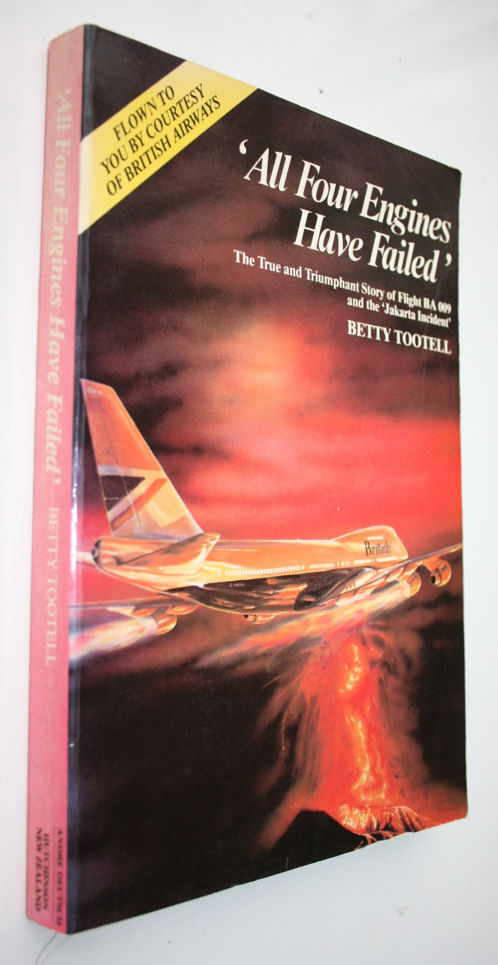 "All Four Engines Have Failed" The True and Triumphant Story of Flight BA 009 and the 'Jakarta Incident' By Betty Tootell.