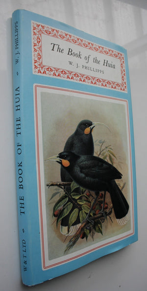 The Book of the Huia by W. J. Phillipps.