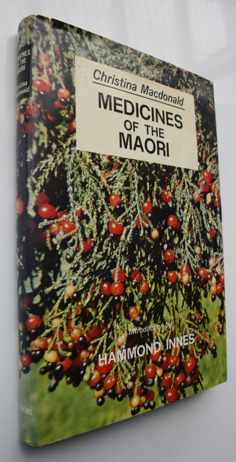 Medicines of the Maori From their Trees, Shrubs and other Plants, Together with Food from the Same Source. By Christina Macdonald.