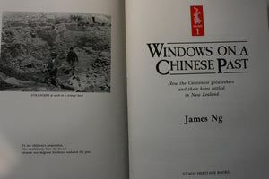 Windows on a Chinese Past. Volume 1: How the Cantonese Goldseekers and their Heirs Settled in New Zealand by James Ng.