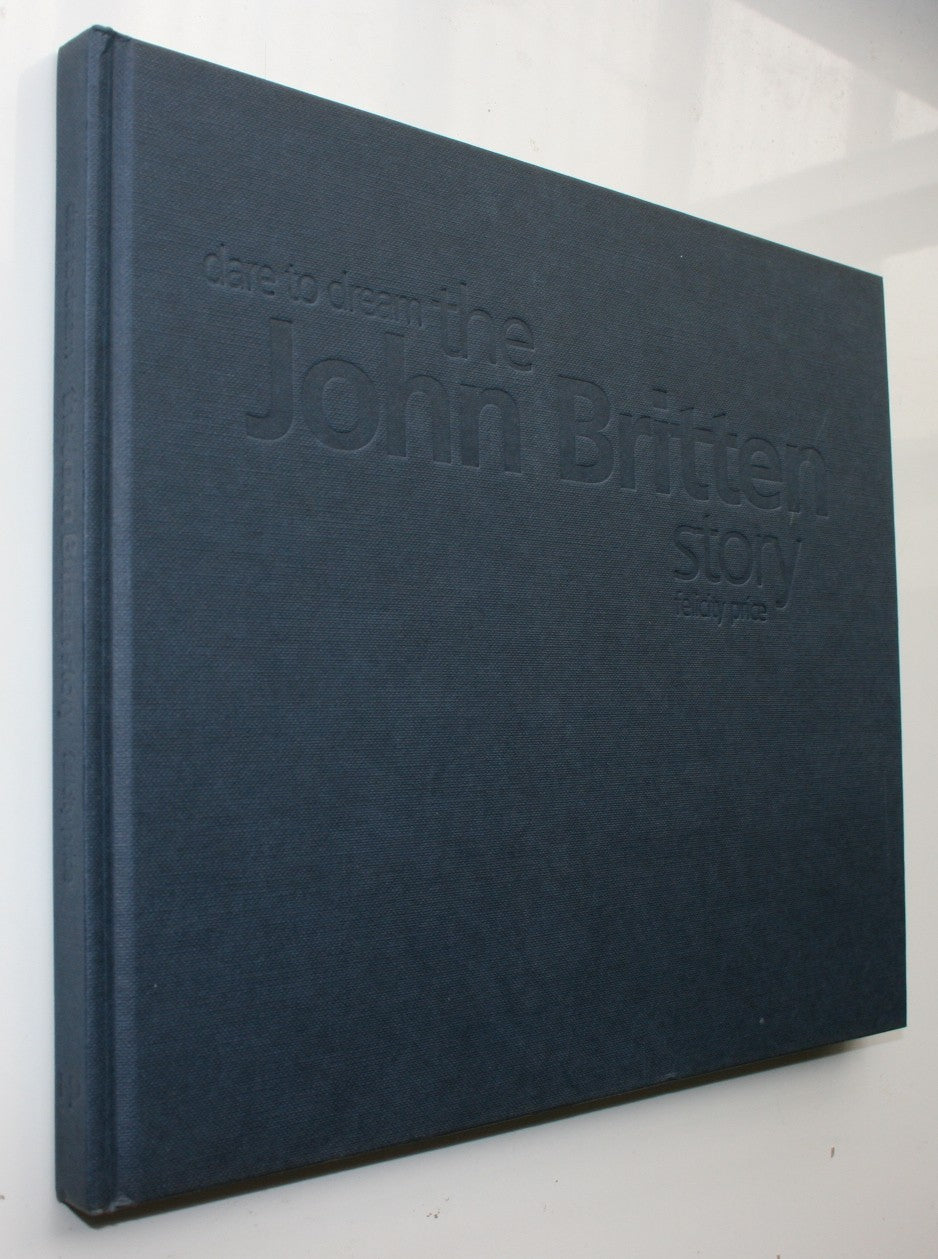 Dare to Dream: The John Britten Story. By Felicity Price. SIGNED BY Kirsteen Britten