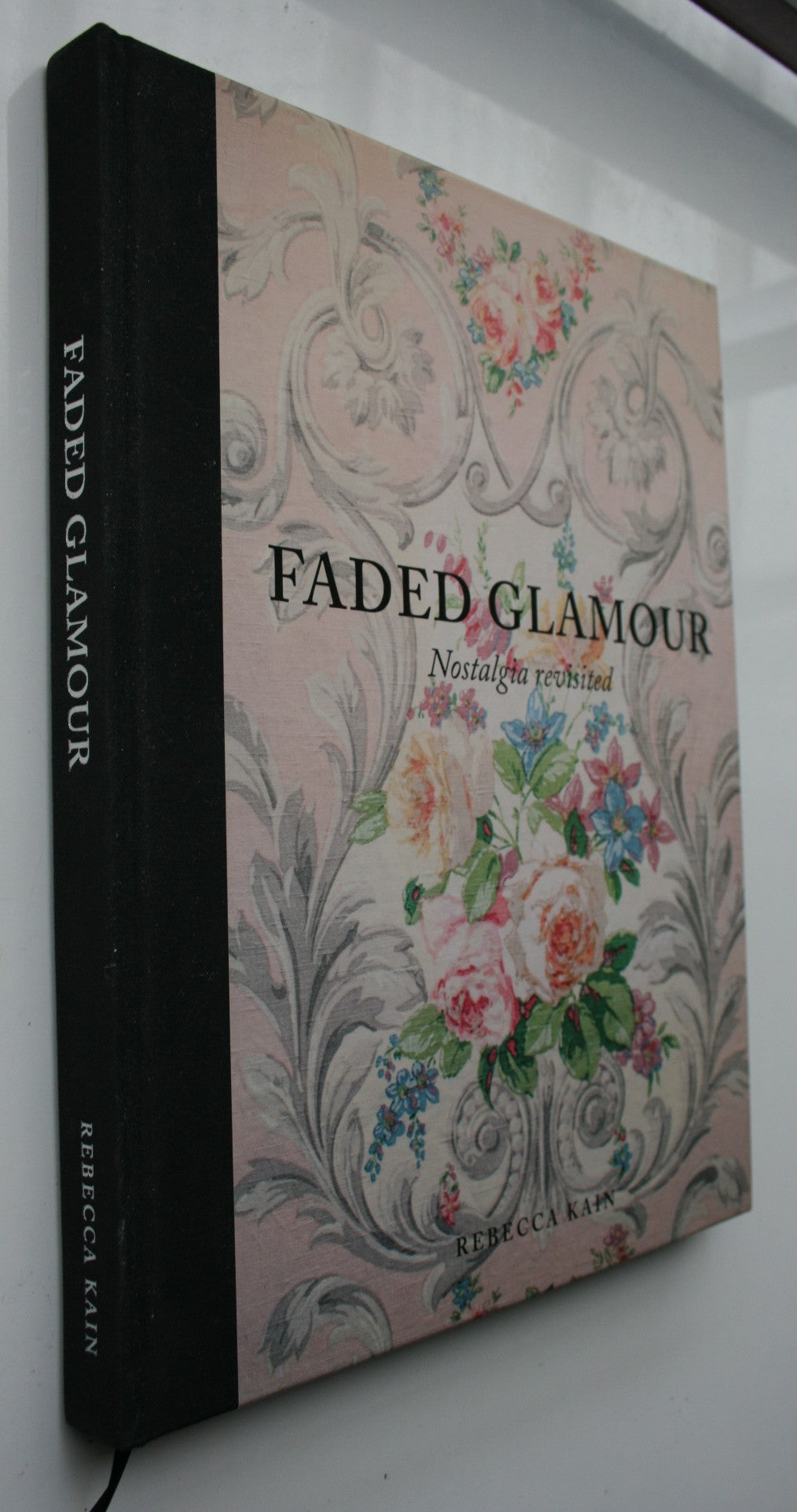 Faded Glamour: Nostalgia Revisited by Rebecca Kain.