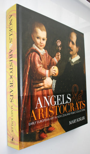 Angels & Aristocrats: Early European Art in New Zealand Public Collections by Mary Kisler.