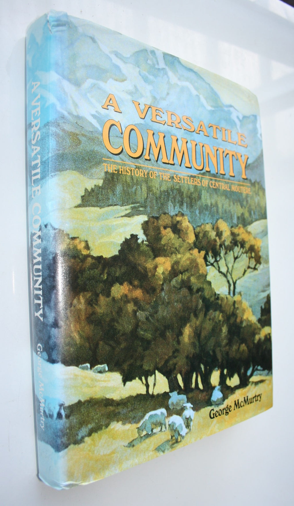 A Versatile Community The History of the Settlers of Central Moutere by George McMurtry. SIGNED BY AUTHOR.