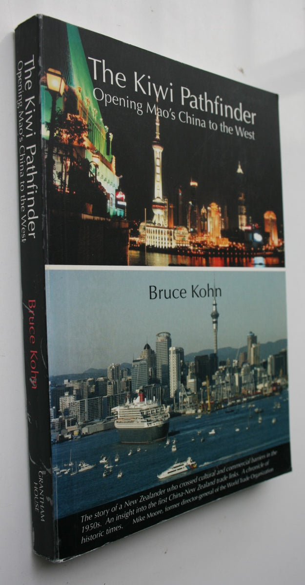 The Kiwi Pathfinder: Opening Mao's China to the West by Bruce Kohn ...