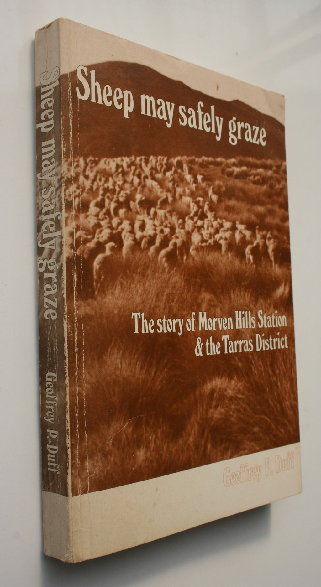 Sheep May Safely Graze. The Story of Morven Hills Station & the Tarras District. SIGNED BY AUTHOR Geoffrey P Duff.