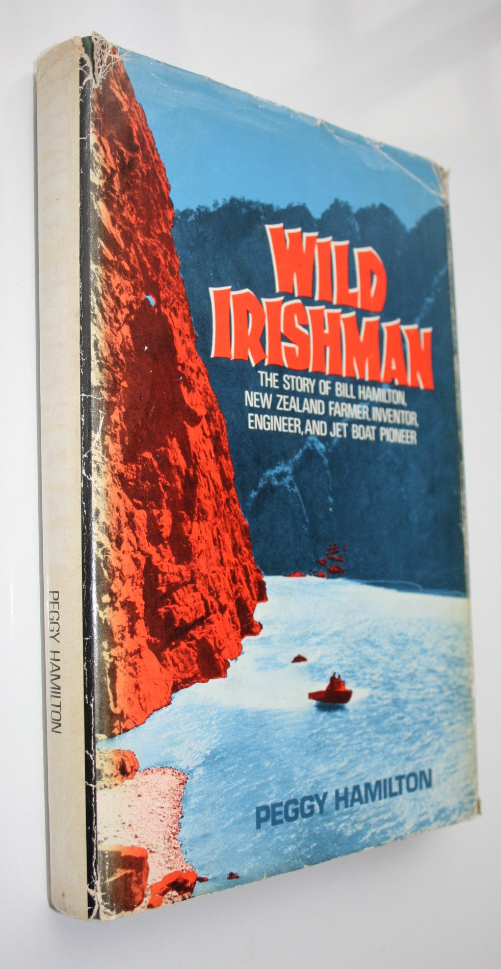 Wild Irishman The Story of Bill Hamilton New Zealand Farmer Inventor Engineer and Jet Boat Pioneer by Peggy Hamilton.