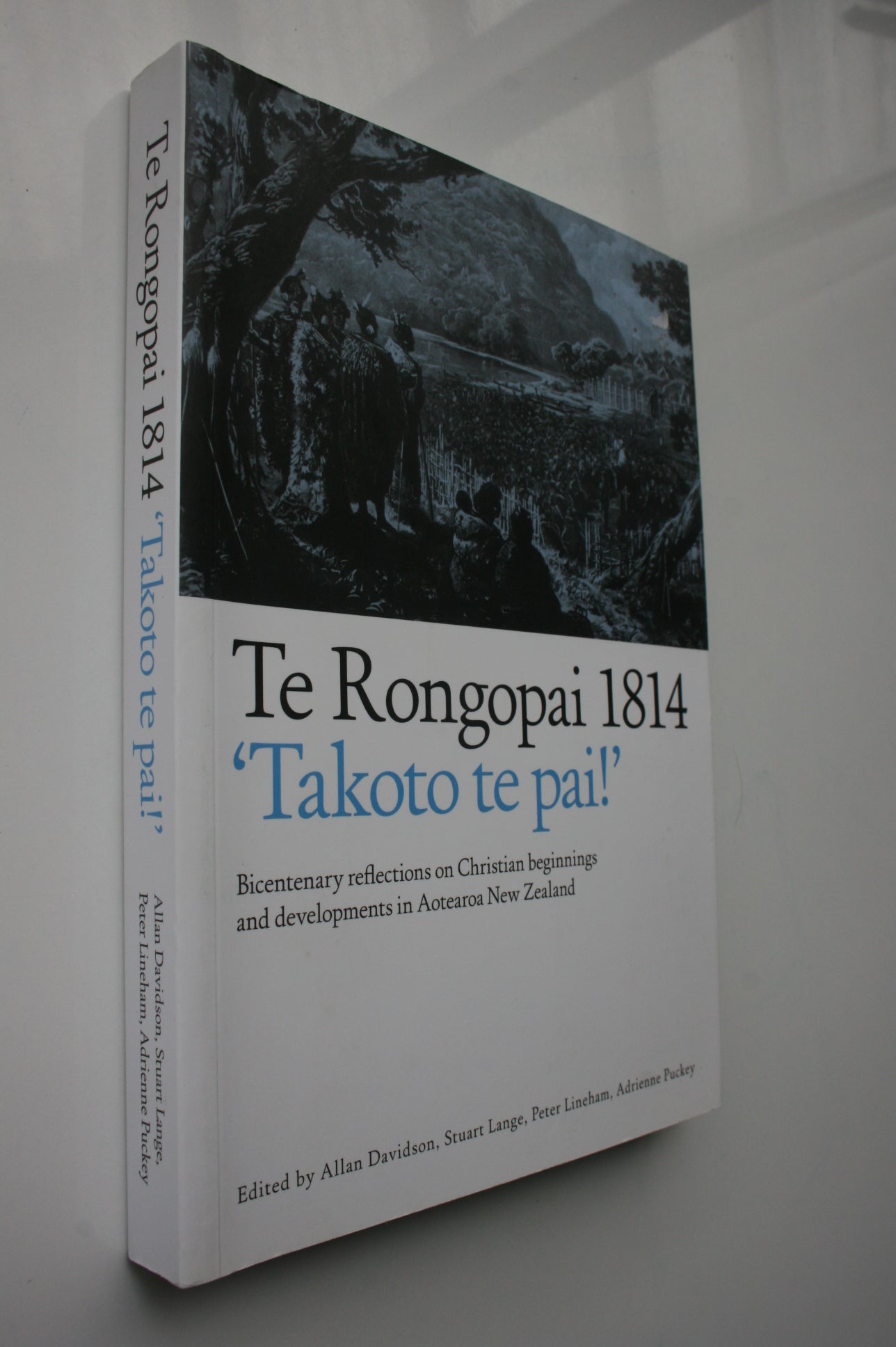 Te Rongopai 1814 'Takoto te pai!' : bicentenary reflections on Christi ...