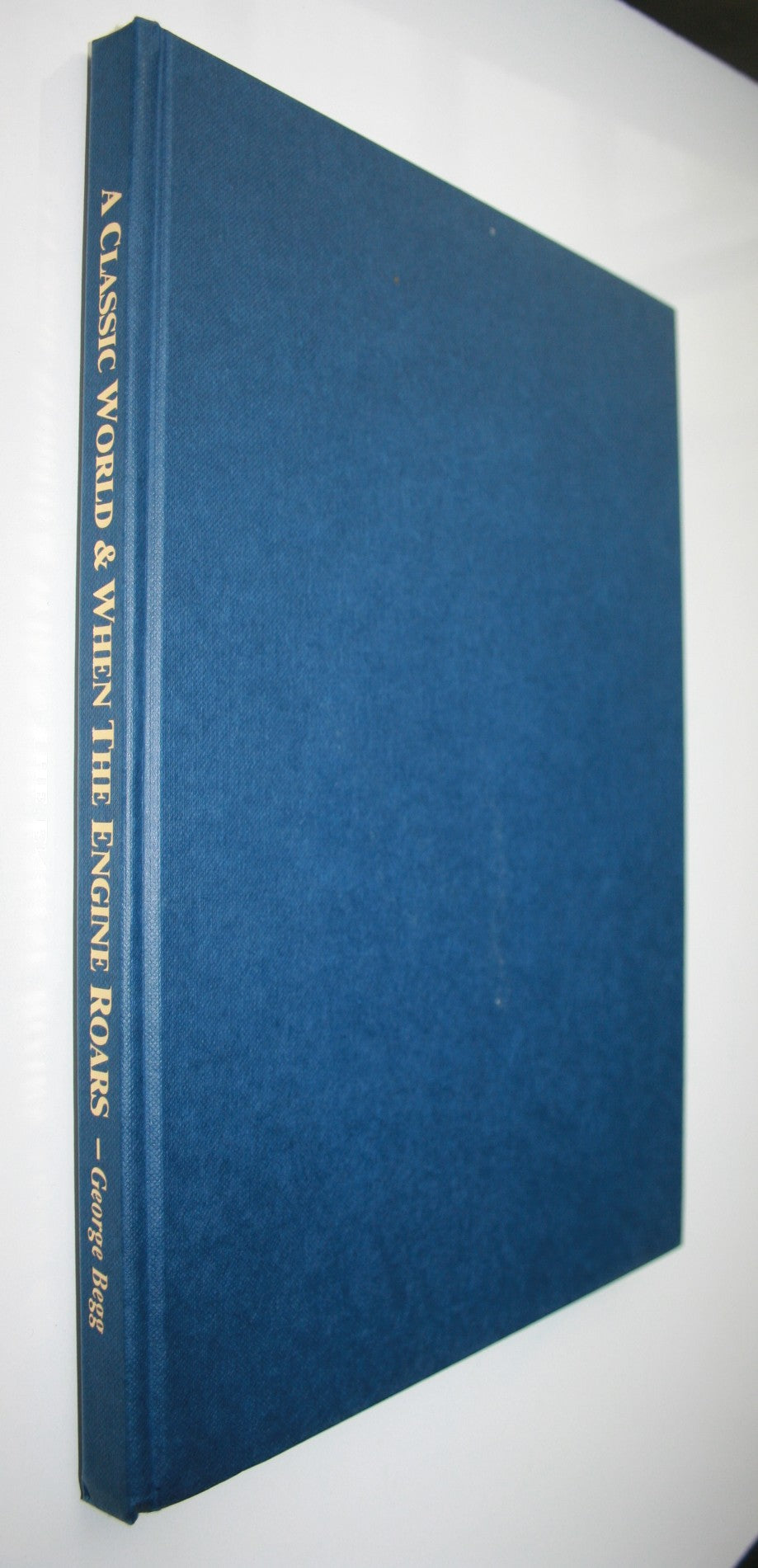 A Classic World & When the Engine Roars. By George Begg. – Phoenix Books NZ