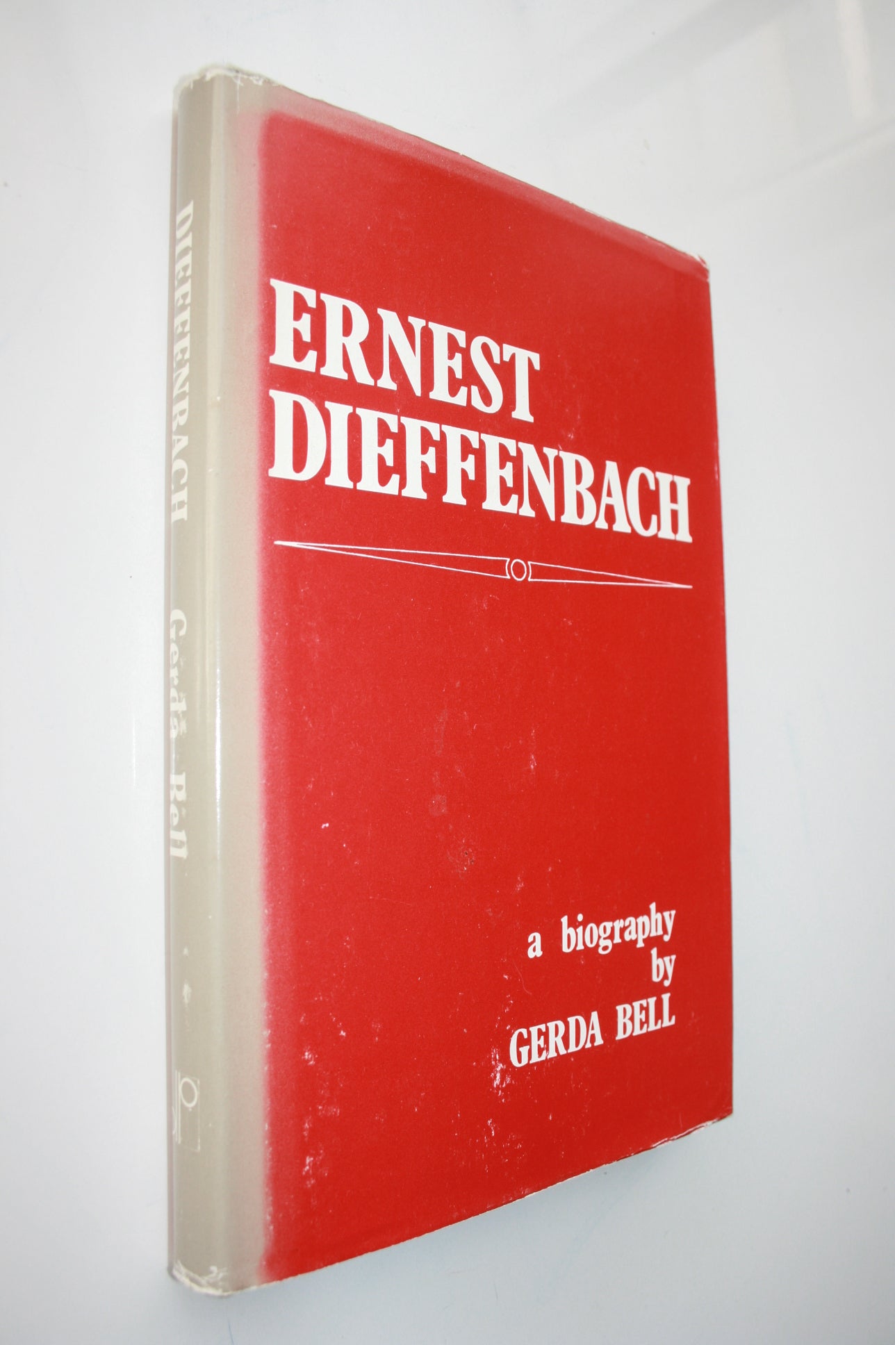 Ernest Dieffenbach: Rebel and Humanist. A Biography by Gerda Bell ...