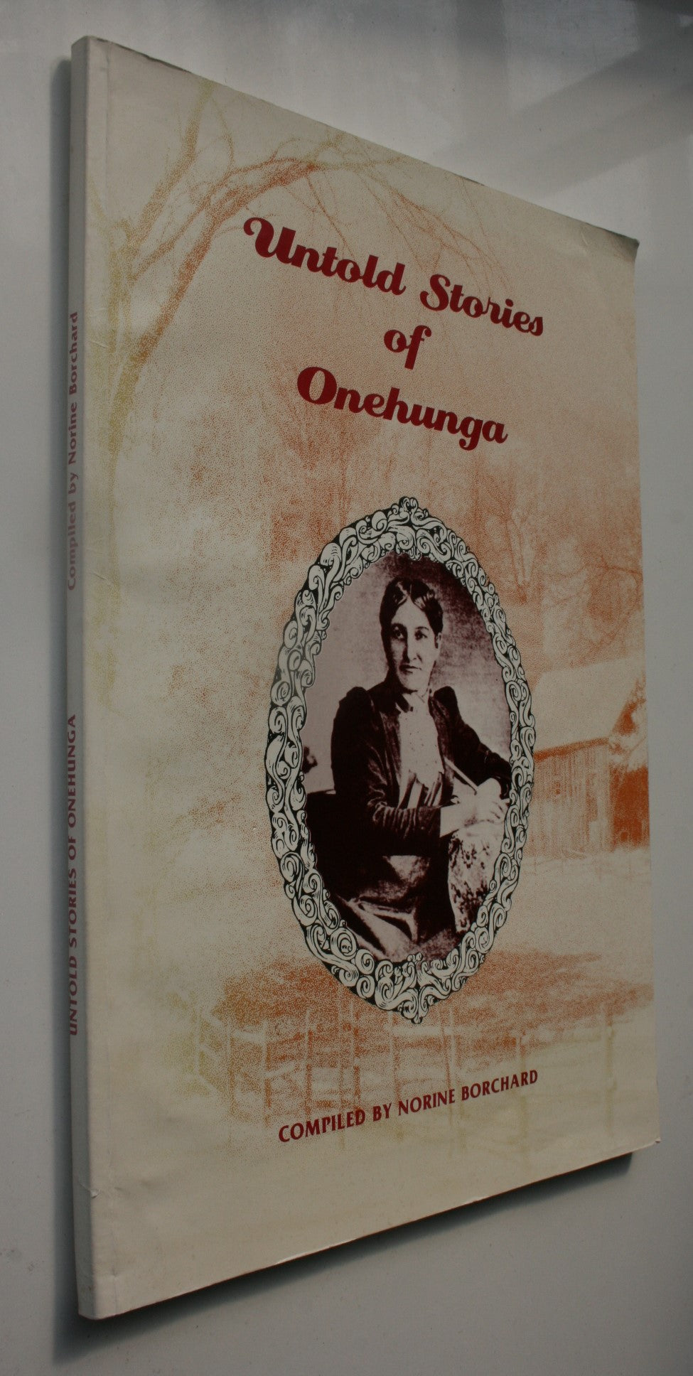 Untold Stories of Onehunga by Norine Borchard. SIGNED BY AUTHOR.