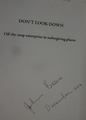 Don't Look Down Off-The-Map Enterprise in Unforgiving Places. SIGNED BY THE AUTHOR John Breen.