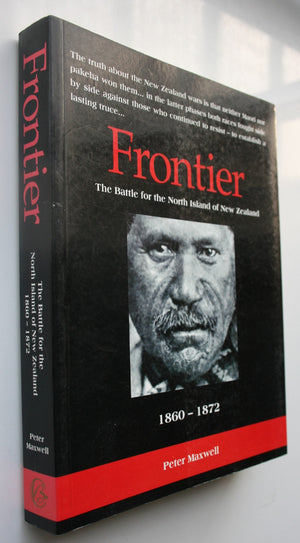 Frontier The Battle for the North Island of New Zealand By Peter Maxwell.