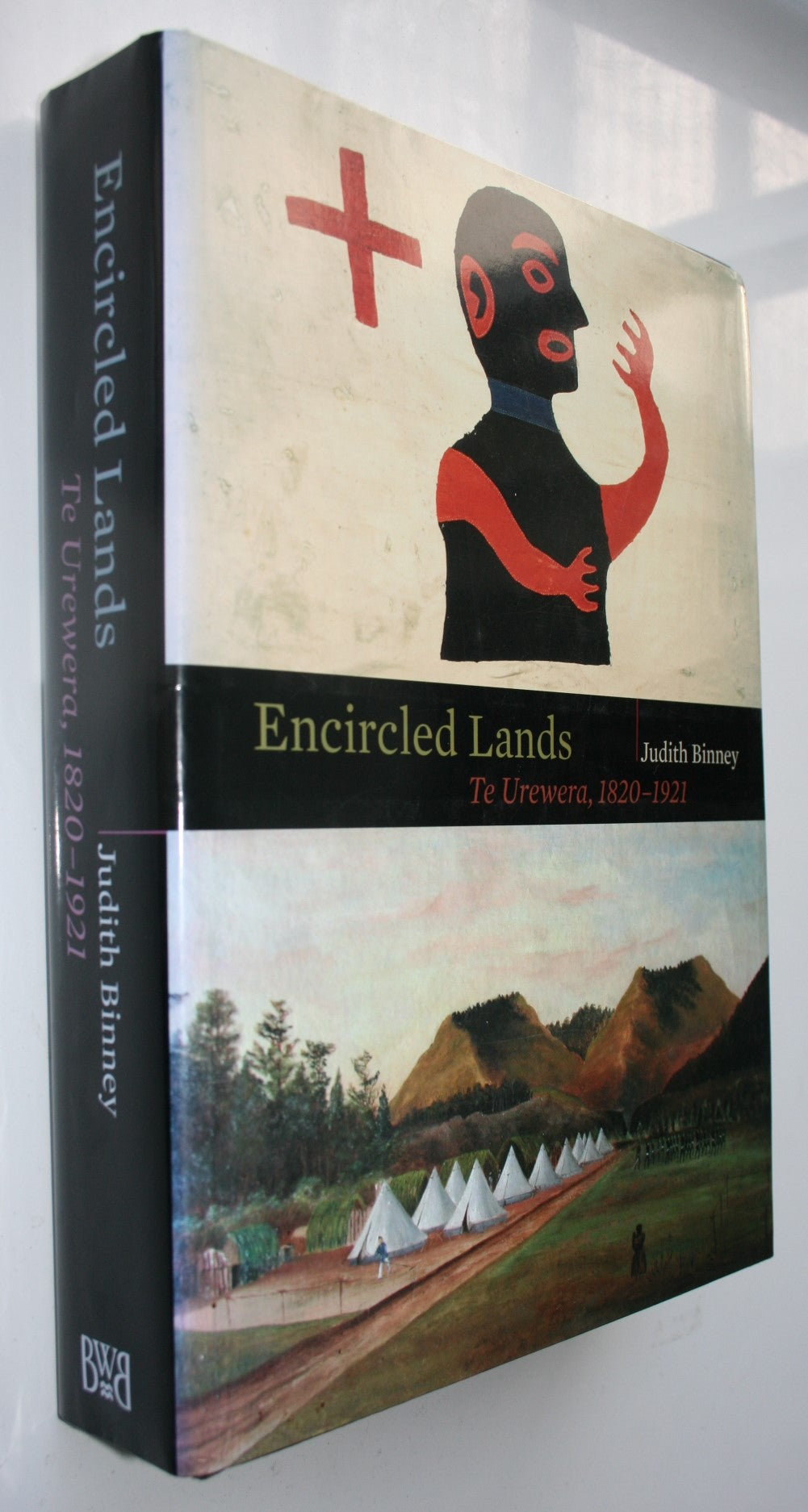 Encircled Lands Te Urewera, 1820-1921 By Judith Binney. First Edition