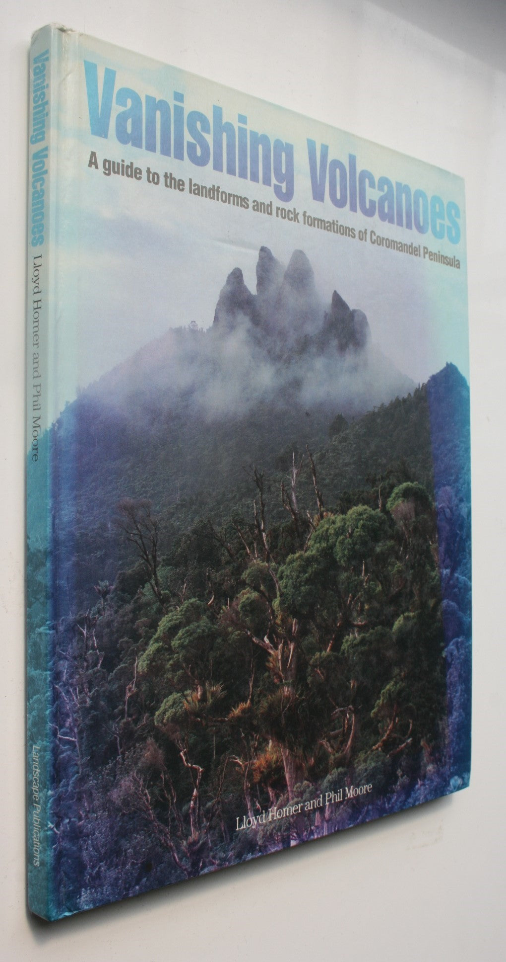 Vanishing Volcanoes Guide to the Landforms and Rock Formations of the Coromandel Peninsula By Lloyd Homer &amp; Phil Moore. SIGNED BY BOTH AUTHORS.&nbsp;