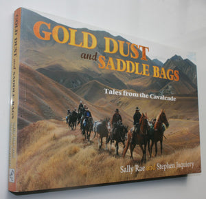 Gold-dust and Saddle Bags. Tales from the Cavalcade. By Sally Rae, Stephen Jacquiery