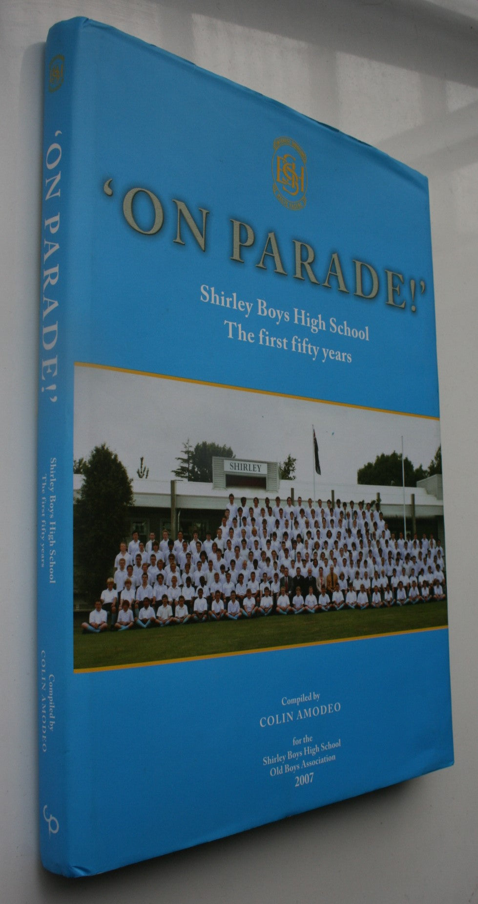 On Parade!' Shirley Boys High School the first 50 Years. By Colin Amodeo. SIGNED BY AUTHOR. VERY SCARCE SIGNED.