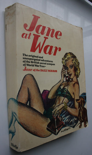 Jane at War: The original and unexpurgated adventures of the British secret weapon of World War Two, Jane of the Daily Mirror.