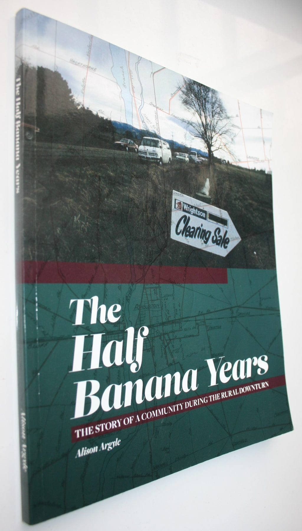 The Half Banana Years: The Story of a Community During the Rural Downturn by Alison Argyle.