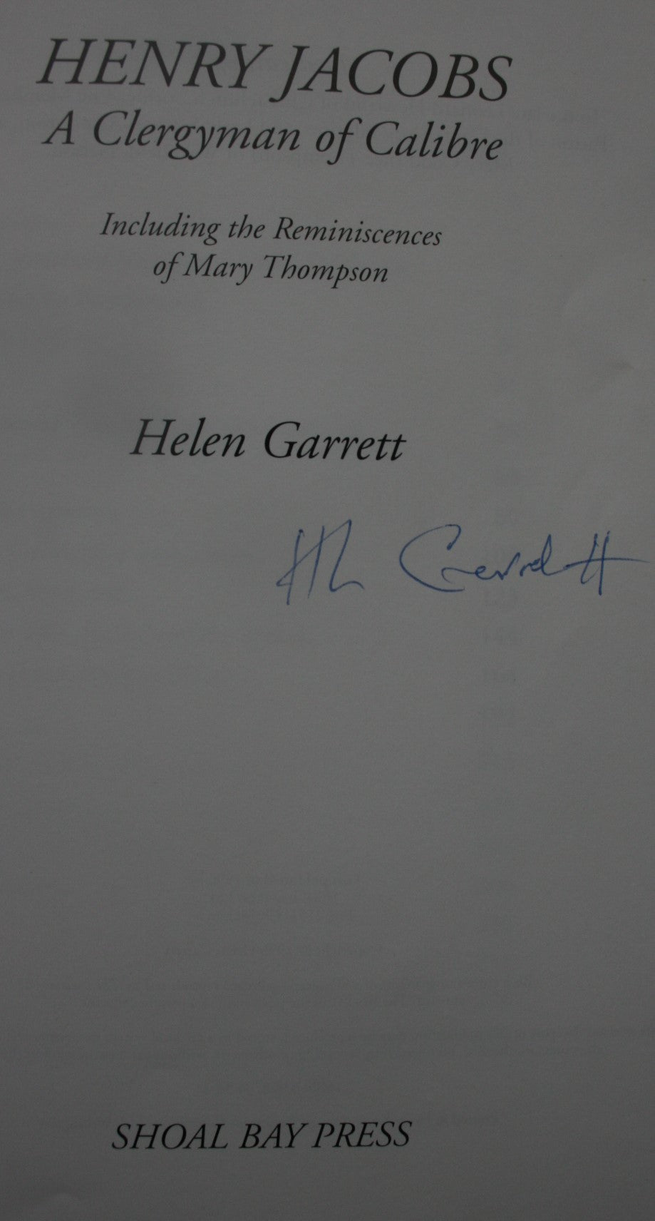 Henry Jacobs a Clergyman of Calibre. (including the reminiscences of Mary Thompson) By Helen Garrett. SIGNED BY AUTHOR.