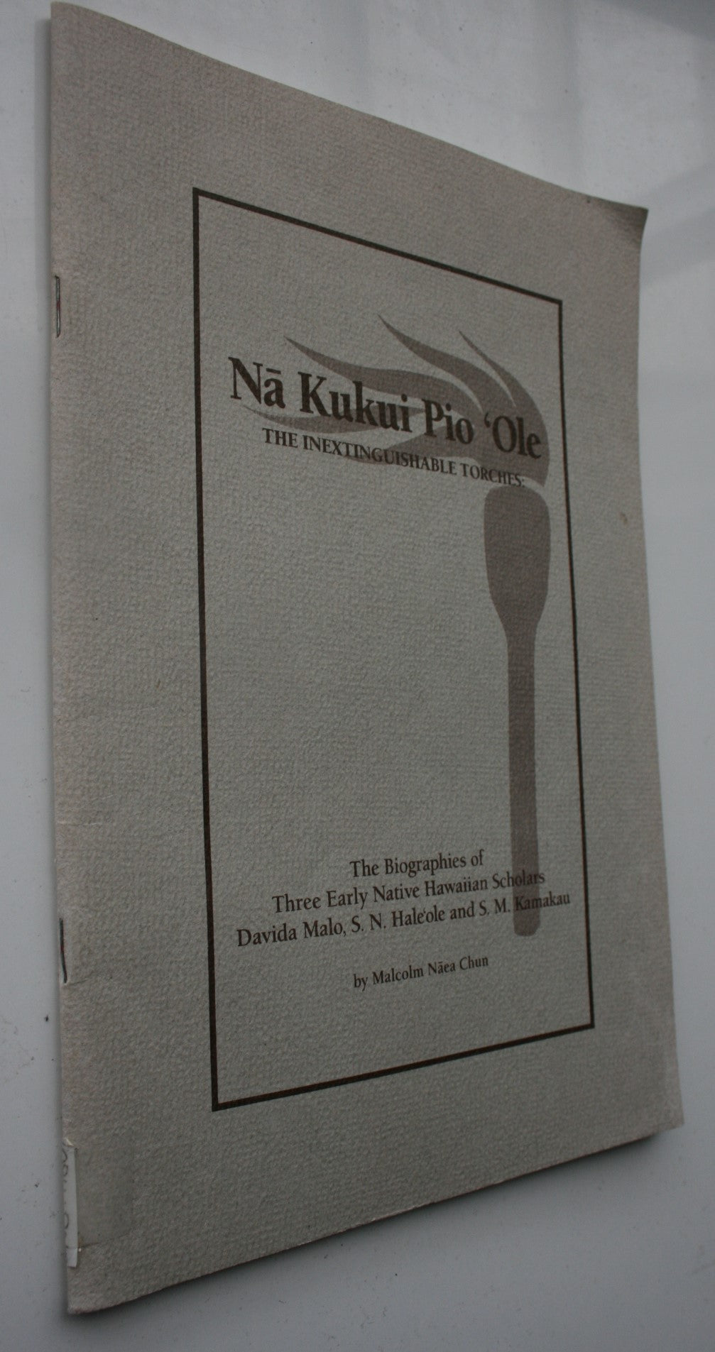 Na Kukui Pio Ole: The Biographies of Three Early Native Hawaiian by Malcolm Naea Chun.