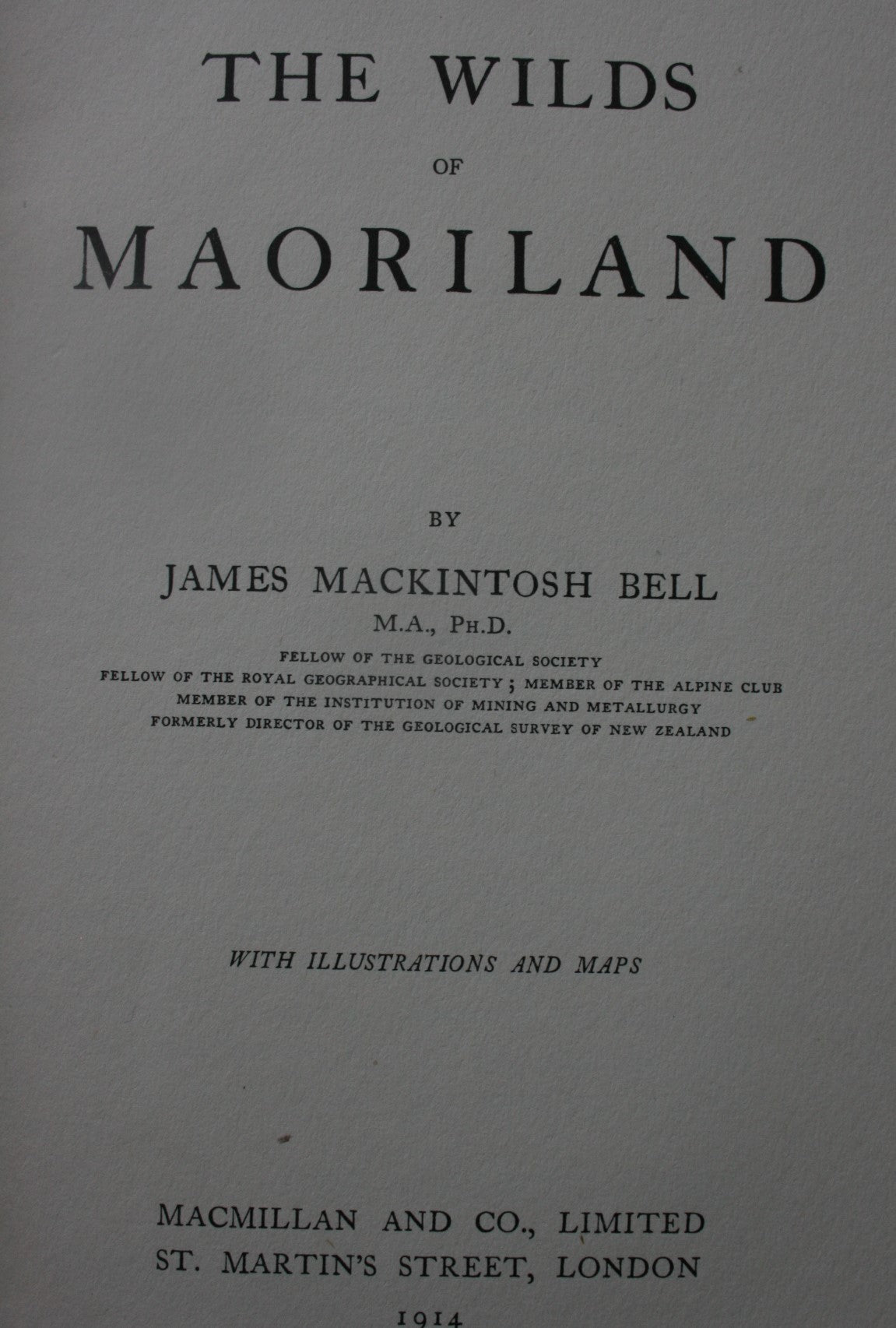 The Wilds of Maoriland (First Edition 1914). By James MacIntosh Bell