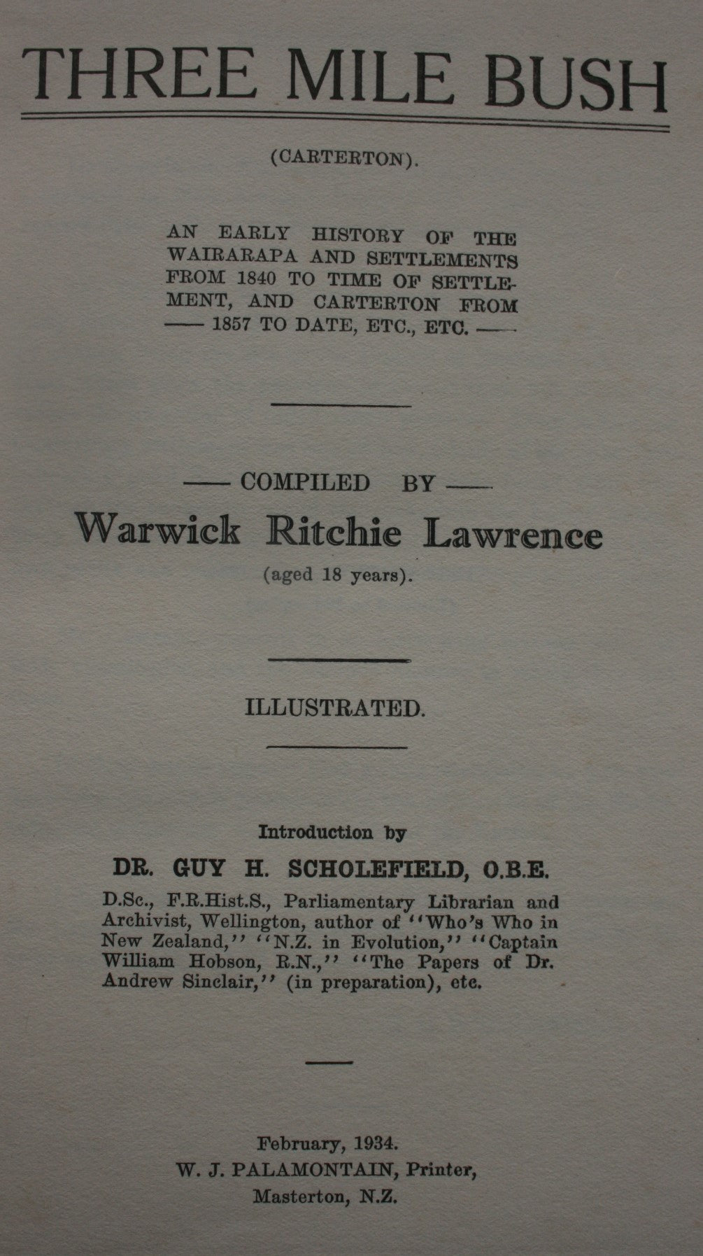 Three Mile Bush : an early history of the Wairarapa and settlements from 1840 to time of settlement, and Carterton from 1857 to date, etc. etc. BY Warwick Lawrence.