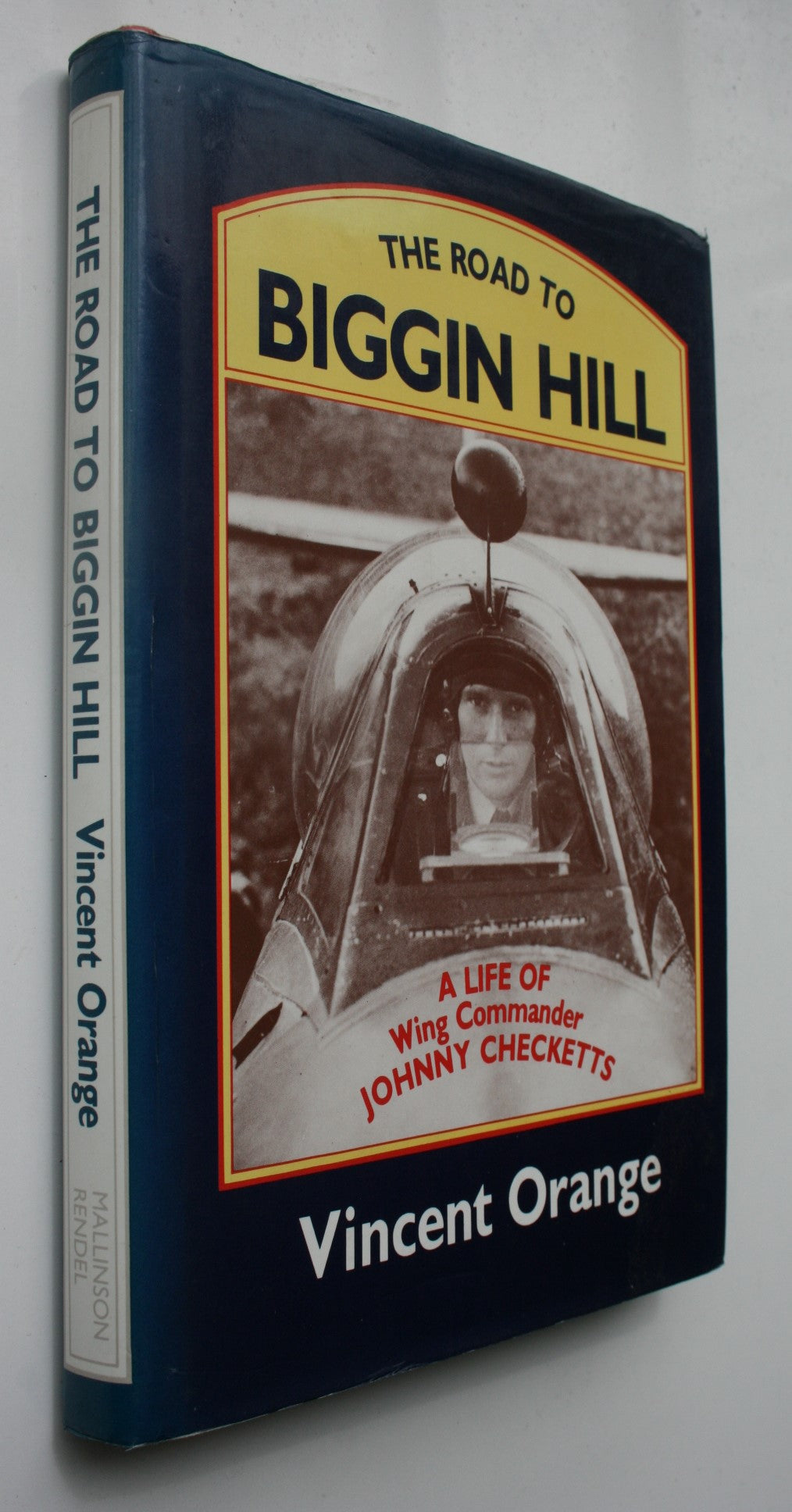 The Road to Biggin Hill : A Life of Wing Commander Johnny Checketts, DSO, DFC, American Silver Star, Polish Cross of Valour, RNZA. by Vincent Orange. SIGNED BY JOHNNY CHECKETTS