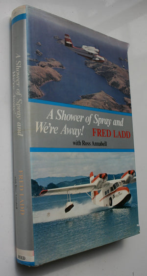 Shower of Spray and We're Away. By Fred Ladd, Annabell Ross