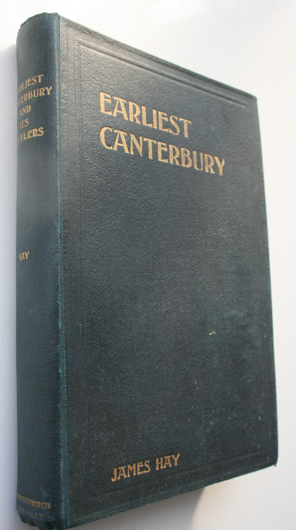 Reminiscences of Earliest Canterbury ( Principally Banks' Peninsula ) and Its Settlers by James Hay.