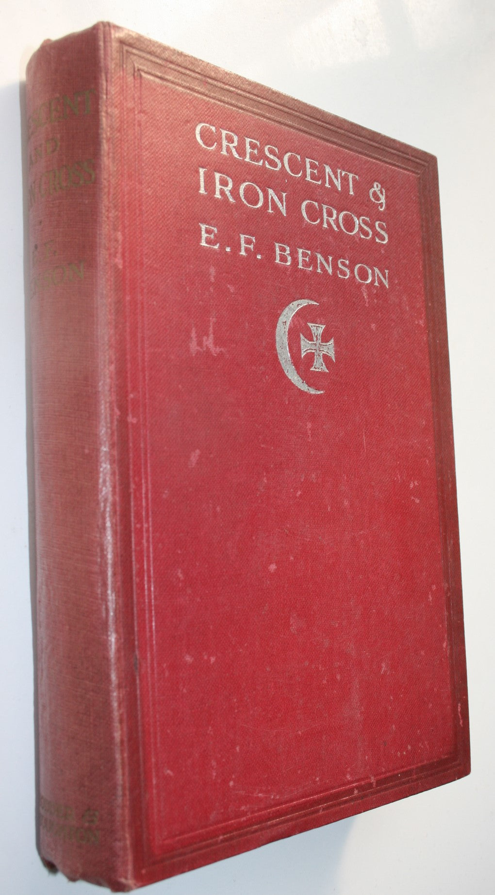 Crescent and Iron Cross (1918 First Edition). By E F Benson