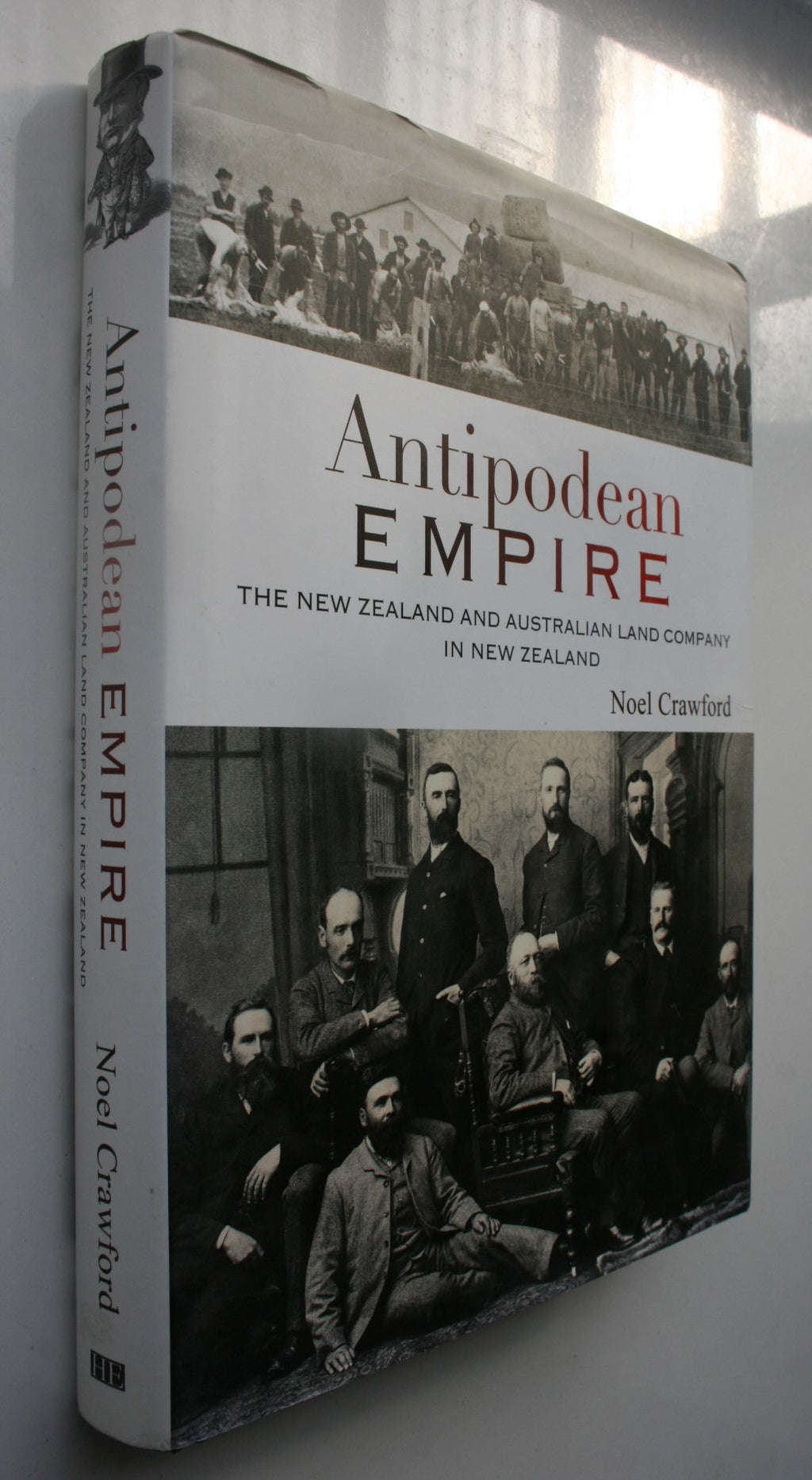 Antipodean Empire. NZ and Australian Land Company in NZ. SIGNED Noel Crawford