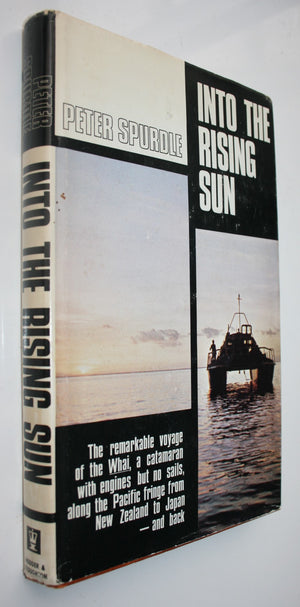 Into The Rising Sun: The Voyage of the Whai from New Zealand to Japan by Peter Spurdle.